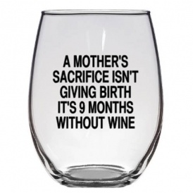 A Mother's Sacrifice Wine Glass $10 @ Etsy
