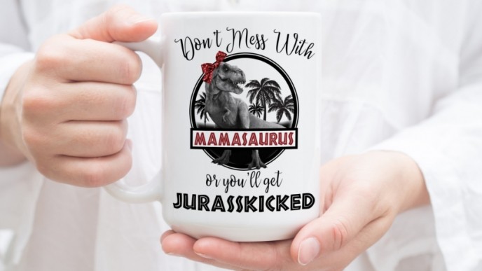 Check Out These Don't Mess With Mamasaurus You'll Get Jurasskicked Coffee Mugs