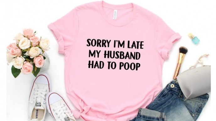 Sorry I'm Late My Husband Had To Poop T-Shirts Just $13 @ Amazon