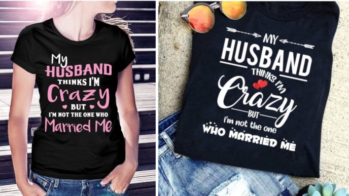My Husband Thinks I'm Crazy T-Shirts Just $14 @ Amazon